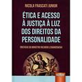 Ler Ética e Acesso à Justiça à Luz dos Direitos da Personalidade - Prefácio do Ministro Ricardo Lewandowski, do autor Nicola Frascati Junior