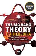 Ler The Big Bang Theory e a filosofia: Pedra, papel, tesoura, Aristóteles, Locke, do autor Willian Irwin Ler The Big Bang Theory e a filosofia: Pedra, papel, tesoura, Aristóteles, Locke, do autor Willian Irwin