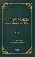 Ler A Providência e Confiança em Deus, do autor Reginald Garrigou-lagrange