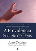 Ler A Providência Secreta de Deus, do autor João Calvino