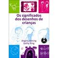 Ler Os Significados Dos Desenhos De Criancas, do autor Angela Anning Ler Os Significados Dos Desenhos De Criancas, do autor Angela Anning