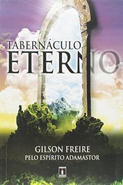Tabernáculo Eterno, do autor Gilson Freire