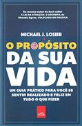 Ler O propósito da sua vida: Um guia prático para você se sentir realizado e feliz em tudo o que fizer, do autor Michael J. Losier Ler O propósito da sua vida: Um guia prático para você se sentir realizado e feliz em tudo o que fizer, do autor Michael J. Losier