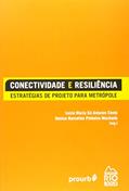 Ler Conectividade e Resiliência. Estratégias de Projeto Para Metrópole, do autor Denise Barcellos P. Machado; Lúcia Maria Sá Antunes Costa