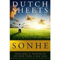 Ler Sonhe. Descubra o Propósito de Deus Para a Sua Vida, do autor Dutch Sheets Ler Sonhe. Descubra o Propósito de Deus Para a Sua Vida, do autor Dutch Sheets