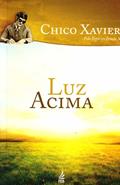 Ler Luz Acima, do autor Francisco Cândido Xavier; Irmão X Ler Luz Acima, do autor Francisco Cândido Xavier; Irmão X