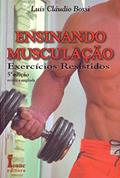 Ler Ensinando Musculação. Exercícios Resistidos, do autor Luís Cláudio Bossi