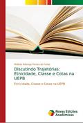 Ler Discutindo Trajetórias: Etnicidade, Classe e Cotas na UEPB, do autor Melânia Nóbrega Pereira de Farias