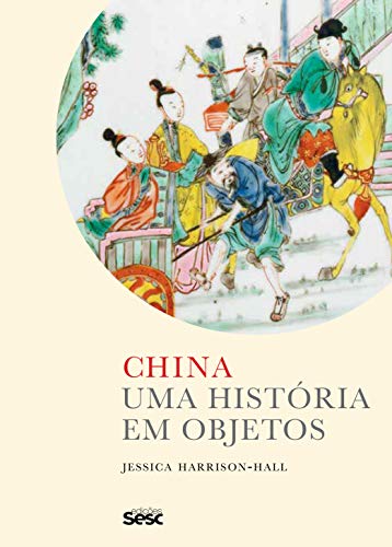 Ler China: Uma história em objetos, do autor Jessica Harrison-Hall