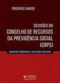 Ler Decisões do Conselho de Recursos da Previdência Social (CRPS): Enunciados Comentados e Resoluções Anotadas, do autor Frederico Amado Ler Decisões do Conselho de Recursos da Previdência Social (CRPS): Enunciados Comentados e Resoluções Anotadas, do autor Frederico Amado