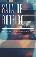 Ler Sala de Roteiro: Processo de Criação dos Roteiristas de séries de TV brasileiras, do autor Bartira Bejarano Campos Ler Sala de Roteiro: Processo de Criação dos Roteiristas de séries de TV brasileiras, do autor Bartira Bejarano Campos