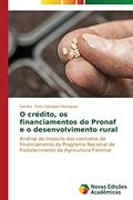 Ler O crédito, os financiamentos do Pronaf e o desenvolvimento rural: Análise do impacto dos contratos de financiamento do Programa Nacional de Fortalecimento da Agricultura Familiar, do autor Terto Sampaio Rodrigues Sandra Ler O crédito, os financiamentos do Pronaf e o desenvolvimento rural: Análise do impacto dos contratos de financiamento do Programa Nacional de Fortalecimento da Agricultura Familiar, do autor Terto Sampaio Rodrigues Sandra