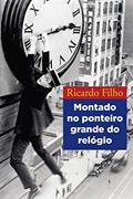 Ler Montado no ponteiro grande do relógio, do autor Ricardo Filho