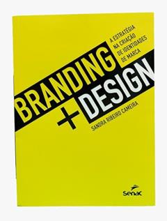 Branding + design: a estratégia na criação de identidades de marca, do autor Sandra Ribeiro Cameira