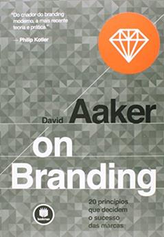 On Branding: 20 Princípios que Decidem o Sucesso das Marcas, do autor David Aaker