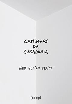 Caminhos da curadoria, do autor Hans Ulrich Obrist