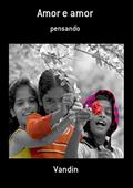 Ler Amor E Amor, do autor Vandin Ler Amor E Amor, do autor Vandin