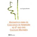 Ler Matematica Para Conc.Admissao 6º Ano Col.Militares, do autor Ivan Figueira Mendes