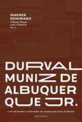 Ler Durval Muniz de Albuquerque Jr.: a arte de inventar-se historiador nas tessituras da escrita da história, do autor Wagner Geminiano Dos Santos