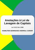 Ler Anotações A Lei De Lavagem De Capitais, do autor Hamilton Geminiano Andrioli Junior Ler Anotações A Lei De Lavagem De Capitais, do autor Hamilton Geminiano Andrioli Junior