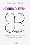 Ler Karuna Reiki: terapia de desenvolvimento do ser baseada na compaixão, do autor Michele Nunes Scheidt