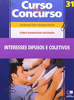 Interesses Difusos e Coletivos - Volume 31. Coleção Curso e Concurso, do autor Fábio Ramazzini Bechara