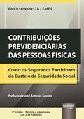 Ler Contribuições Previdenciárias das Pessoas Físicas - Como os Segurados Participam do Custeio da Seguridade Social, do autor Emerson Costa Lemes Ler Contribuições Previdenciárias das Pessoas Físicas - Como os Segurados Participam do Custeio da Seguridade Social, do autor Emerson Costa Lemes