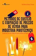 Ler Métodos de Custeio e Formação de Preços de Venda Para Indústria Pirotécnica: Estudo de Caso da Cidade de Santo Antônio do Monte, do autor Humberto Gomes Pereira Ler Métodos de Custeio e Formação de Preços de Venda Para Indústria Pirotécnica: Estudo de Caso da Cidade de Santo Antônio do Monte, do autor Humberto Gomes Pereira
