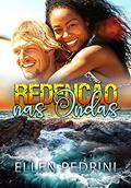 Ler REDENÇÃO NAS ONDAS, do autor ELLEN PEDRINI
