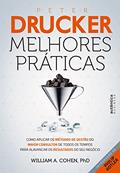 Ler Peter Drucker: Melhores práticas: Como aplicar os métodos de gestão do maior consultor de todos os tempos para alavancar os resultados do seu negócio, do autor Cohen, Ph. D, William A.