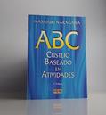 Ler Abc: Custeio Baseado Em Atividades, do autor Masayuki Nakagawa