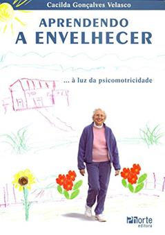 Aprendendo a Envelhecer... A Luz da Psicomotricidade, do autor Cacilda Gonçalves Velasco