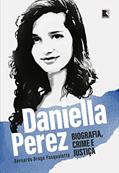Ler Daniella Perez: Biografia, crime e justiça, do autor Bernardo Braga Pasqualette Ler Daniella Perez: Biografia, crime e justiça, do autor Bernardo Braga Pasqualette