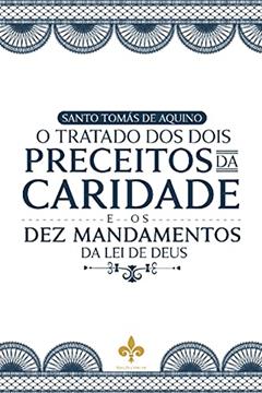 O Tratado dos Dois Preceitos da Caridade, do autor Sto. Tomás De Aquino