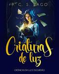 Ler Criaturas de Luz: Crônicas da Luz e Escuridão, do autor P. G. S. ZAGO