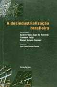 Ler A Desindustrialização Brasileira, do autor André Filipe Zago de Azevedo Ler A Desindustrialização Brasileira, do autor André Filipe Zago de Azevedo