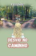 Ler Desvio no Caminho, do autor P. G. S. ZAGO Ler Desvio no Caminho, do autor P. G. S. ZAGO