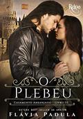 Ler O Plebeu (Casamento Arranjado Livro 3), do autor Flávia Padula
