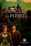 Ler A princesa e o plebeu, do autor Sabrina Dias Ler A princesa e o plebeu, do autor Sabrina Dias
