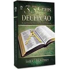 33 graus de decepção - A maçonaria exposta em sua essência, do autor Tom C. Mckenney