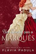 Ler Um Acordo com o Marquês (Acordos de Amor Livro 3), do autor Flávia Padula Ler Um Acordo com o Marquês (Acordos de Amor Livro 3), do autor Flávia Padula