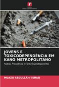 Ler JOVENS E TOXICODEPENDÊNCIA EM KANO METROPOLITANO: Padrão, Prevalência e Factores predisponentes, do autor Muazu Abdullahi Ishaq