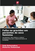 Ler Falha na gravidez em pacientes do sexo feminino: com factores "não-critérios e critérios" predisponentes para o desenvolvimento da trombofilia, do autor Seda Baimuradova; Ekaterina Sluhanchuk