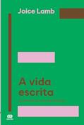 Ler A Vida escrita: Memórias de uma professora, do autor Joice Lamb