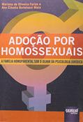 Ler Adoção por Homossexuais - A Família Homoparental sob o Olhar da Psicologia Jurídica, do autor Mariana de Oliveira Farias; Ana Cláudia Bortolozzi