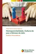 Ler Homoparentalidade, Cultura de paz e Gênese do ódio: Análises Psicanalíticas, do autor Philipe Roberto Santana Filgueiras