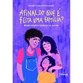 Ler Afinal, do que é Feita uma Família?: Maternidades Lésbicas na Escola, do autor Luciene Celina Cristina Mochi Ler Afinal, do que é Feita uma Família?: Maternidades Lésbicas na Escola, do autor Luciene Celina Cristina Mochi