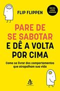 Ler Pare de se sabotar e dê a volta por cima: Como se livrar dos comportamentos que atrapalham sua vida, do autor Flip Flippen