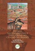 Ler Dilemas socioambientais e territoriais no centro-sul baiano, do autor Espedito Maia Lima; Meirilane Rodrigues Maia Ler Dilemas socioambientais e territoriais no centro-sul baiano, do autor Espedito Maia Lima; Meirilane Rodrigues Maia