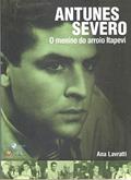 Ler Antunes Severo: o Menino do Arroio Itapevi, do autor Ana Lavratti Ler Antunes Severo: o Menino do Arroio Itapevi, do autor Ana Lavratti
